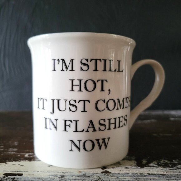 "I'm Still Hot, It Just Comes In Flashes" Ceramic Mug By Kent Pottery, Funny Mug - Picture 1 of 6